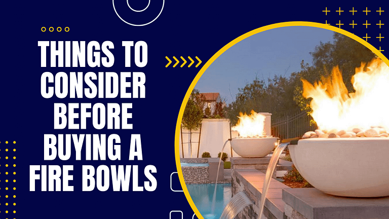 Things to Consider Before Buying a Fire Bowls